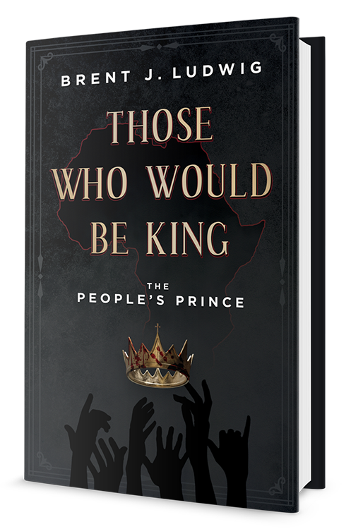 Those Who Would Be King: The People's Prince by Brent J Ludwig #books #fiction #novel